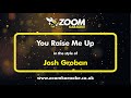 Josh Groban - You Raise Me Up - Karaoke Version from Zoom Karaoke