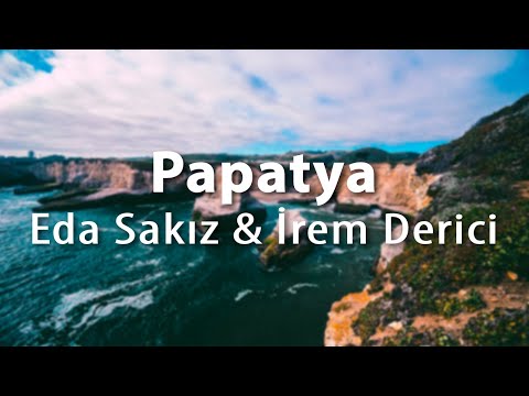 Eda Sakız & İrem Derici – Papatya (Sözleri/Lyrics)