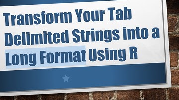 Transform Your Tab Delimited Strings into a Long Format Using R
