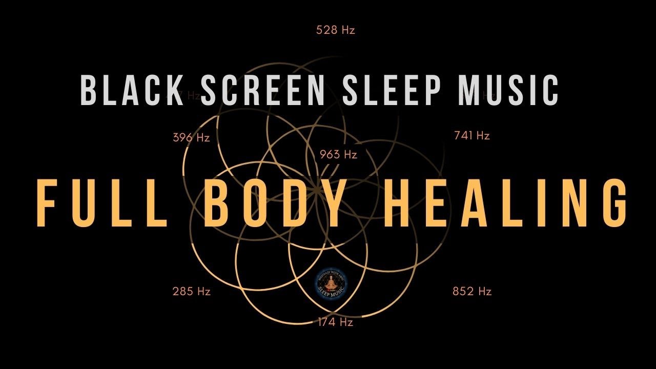 BLACK SCREEN SLEEP MUSIC ☯ All 9 solfeggio frequencies ☯ Full body ...
