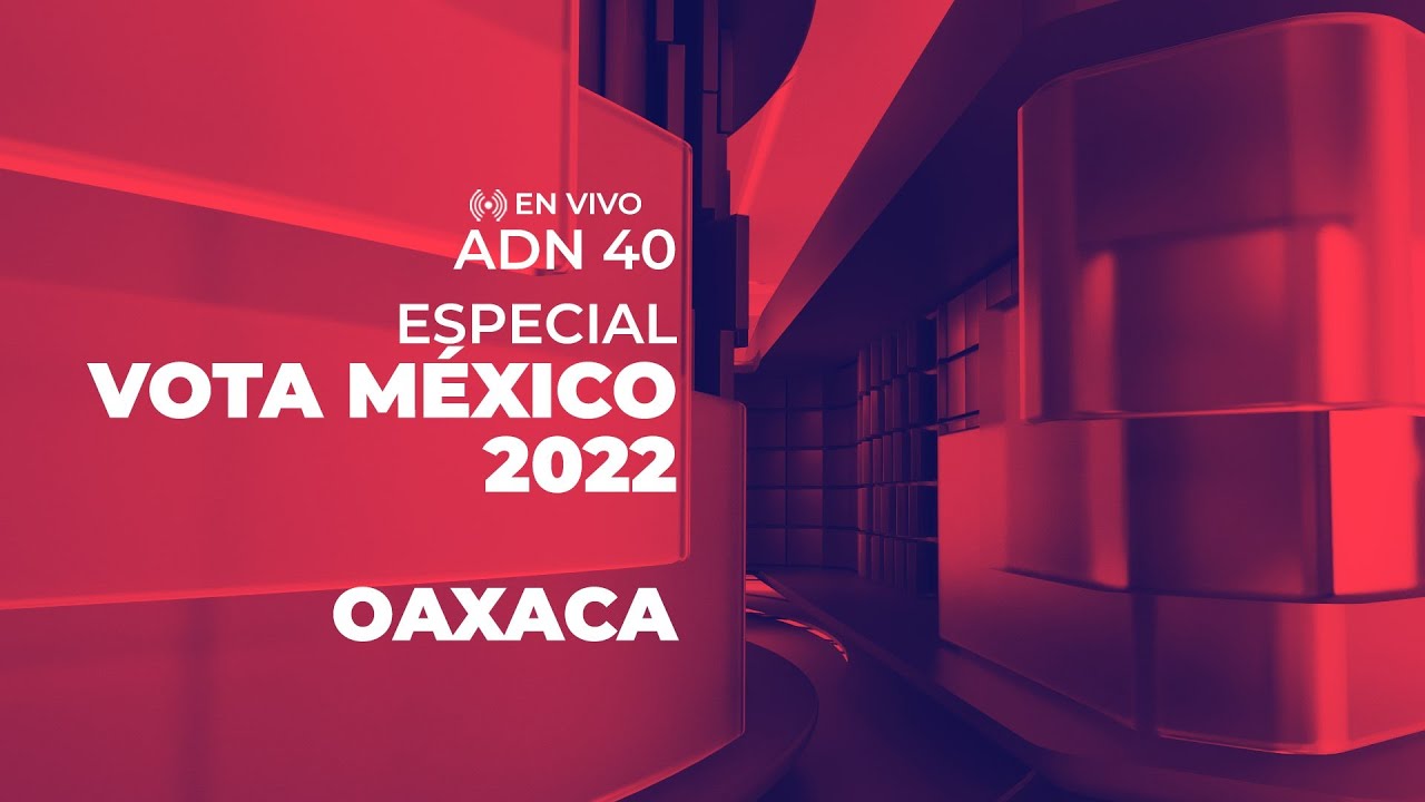 VOTA MEXICO 2022 – Oaxaca