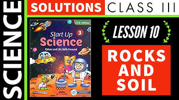 Rocks and Soil  Lesson 10 Class 3 Science | Start Up Science | Solutions | Answers