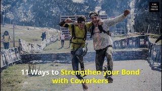 11 Ways to Strengthen your Bond with Coworkers