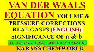 (ENGLISH) VAN DER WAALS EQUATION VAN DER WAALS EQUATION CORRECTIONS REAL GASES SIGNIFICANCE OF a  b