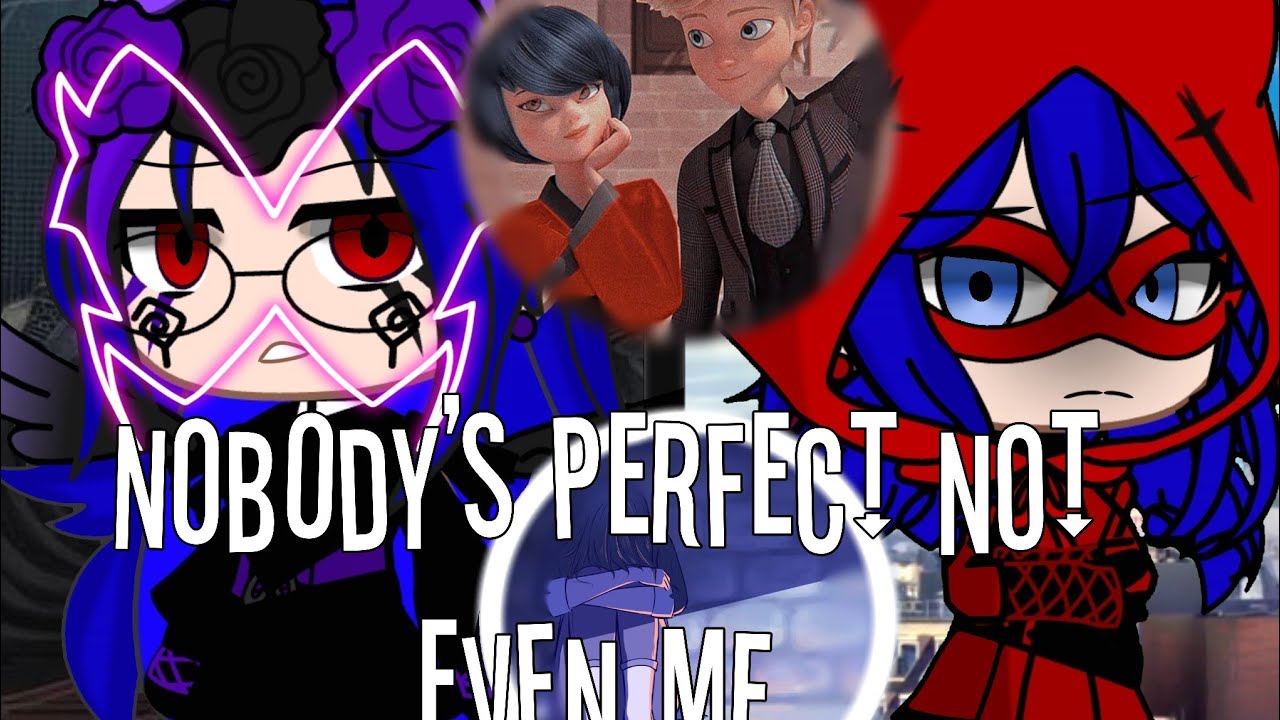 Nobody's perfect Not even Me||Miraculous ladybug GCMM||Runaway Marinette AU Full storyline||Original