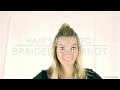 Hair&#39;s How-to: Braided Top Knot