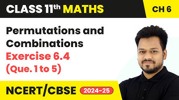 Permutations and Combinations - Exercise 6.4 (Que. 1 to 5) | Class 11 Maths Chapter 6 | CBSE 2025