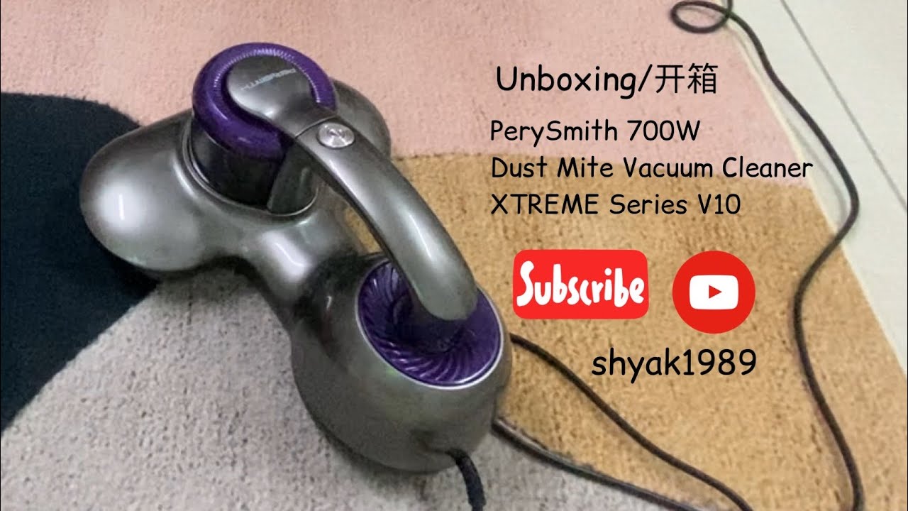 《开箱Unboxing》PerySmith 700W Dust Mite Vacuum Cleaner XTREME Series V10
