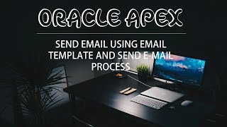 How To Send Email in Oracle Application Express (APEX) Using Email Template and Send E-Mail Process screenshot 3