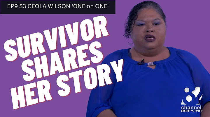 EP9 S3 'Survivor Stories' Ceola Wilson 'One on One'
