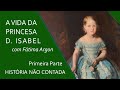 Princesa Isabel - Primeira Parte