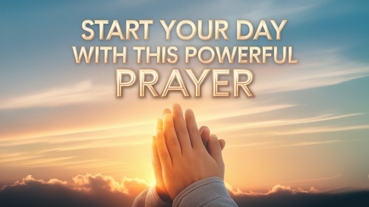 Start Your Day with This Powerful Morning Prayer | Daily Blessings ...