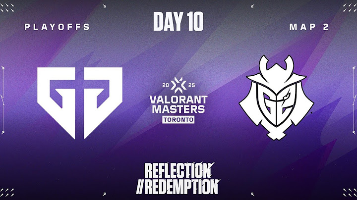 GEN vs. G2 — VALORANT Masters Toronto — PLAYOFFS - Map 02
