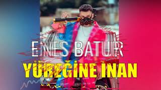 ENES BATUR-YÜREĞİNE İNAN (REMİX) Resimi