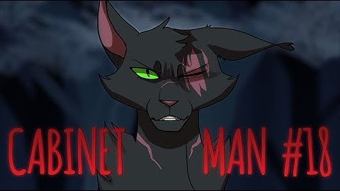 CABINET MAN // Warrior Cats MAP Part 18 [Evil Spottedleaf AU]
