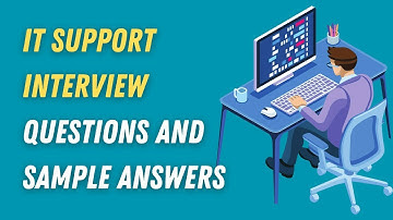 IT Support Interview Questions and Sample Answers