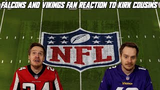 A Falcons & Vikings Fan Reaction to the Kirk Cousins Signing
