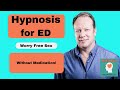 Hypnosis for Erectile Dysfunction. ED Treatment without Pills. Get Great Erections without fear