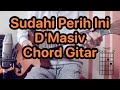 Dmasiv  sudahi perih ini  dmasiv  tutorial chord dan kunci gitar