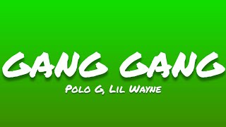 Polo G, Lil Wayne- GANG GANG (Lyrics)