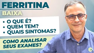 Ferritina Baixa - O que é? Quem tem? Quais sintomas? Como analisar seus exames?