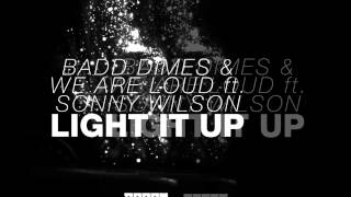 Badd Dimes & We Are Loud feat. Sonny Wilson - Light It Up [Official]
