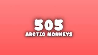 Arctic Monkeys - 505 (Lyrics)
