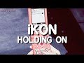 iKON - &#39;HOLDING ON (견딜만해)&#39; Legendado PT|BR