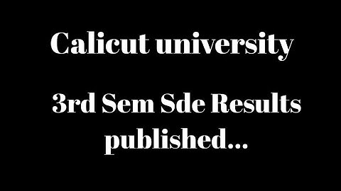 Calicut university, 3rd Sem Sde results published, Latest update, Important Information
