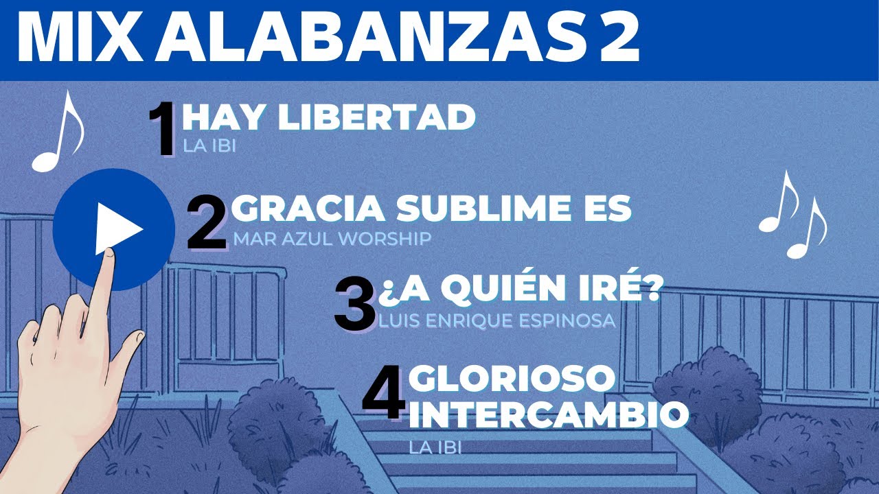 MIX ALABANZAS 2: Hay libertad | Gracia sublime es | ¿A quién iré? | Glorioso intercambio