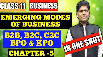 Class 11 Business Studies Chapter 5 | Emerging Modes Of Business | B2B B2C | BPO  KPO  Poonam Gandhi