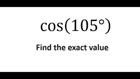 Trigonometry Help: Find the exact value: cos⁡(105°)