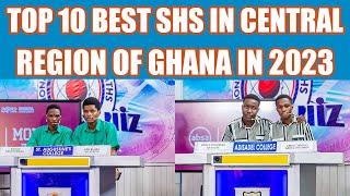 TOP 10 BEST SENIOR HIGH SCHOOLS (SHS) IN CENTRAL REGION OF GHANA 2023 BASE ON NSMQ 2022