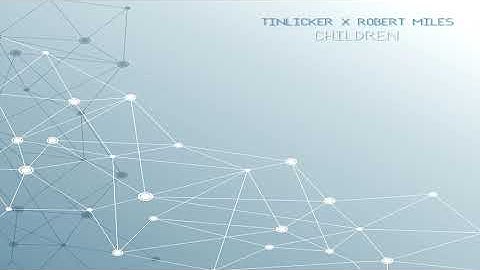 Tinlicker x Robert Miles - Children