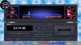 Video thumbnail of "Har Raat...  Suresh Kumar Chettri"
