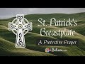 A Protective Prayer: St. Patrick's Breastplate