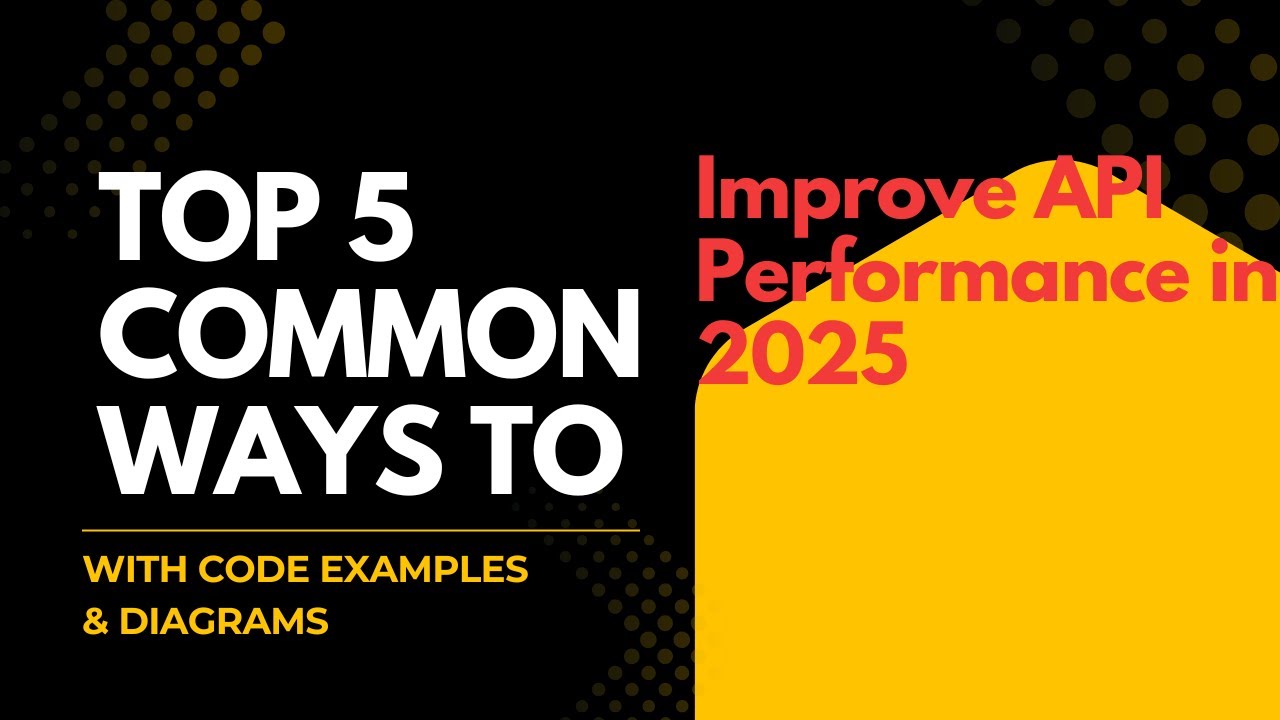 Top 5 Common Ways to Improve API Performance in 2025 (With Code ...