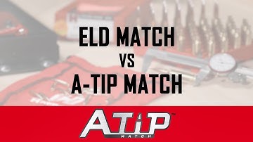 A-Tip™ Match: ELD Match bullets vs A-Tip Match bullets