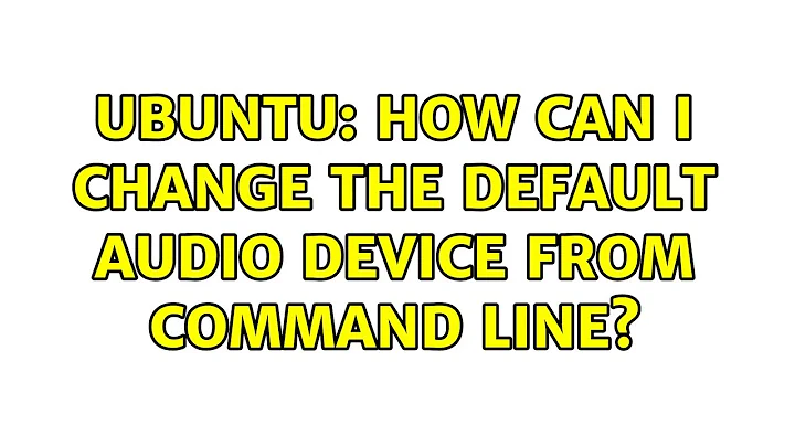 Ubuntu: How can I change the default audio device from command line?