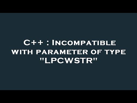 C++ : Incompatible with parameter of type "LPCWSTR"