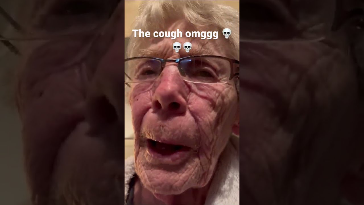 Not The Cough Grandma Starts Coughing 