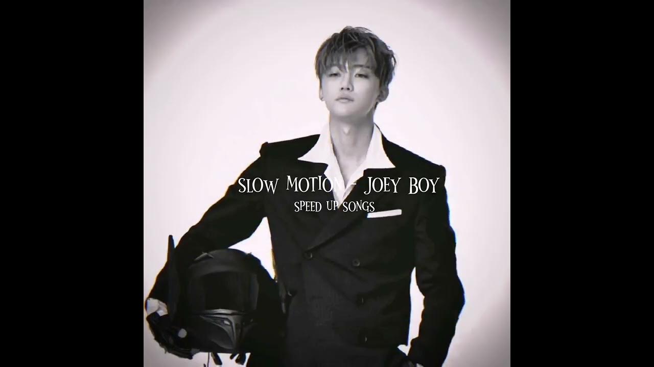 slow motion Joey Boy (speed up songs) YouTube