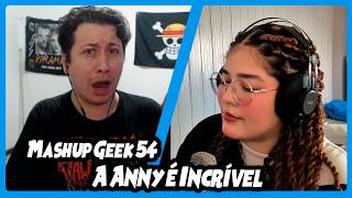 MASHUP GEEK 54 ft @AnnyTHN - Lucas A.R.T., VMZ, Alee, Nikmouu, Anny, Chrono | REACT DO MORENO