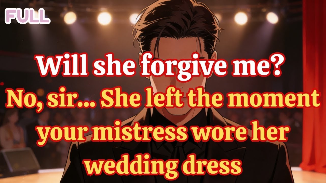 “Will she forgive me” “No, sir  She left the moment your mistress wore her wedding dress ”