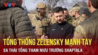 Tổng thống Zelensky tính sa thải cả Tổng tư lệnh và Tổng tham mưu trưởng quân đội? | Báo Điện tử VOV