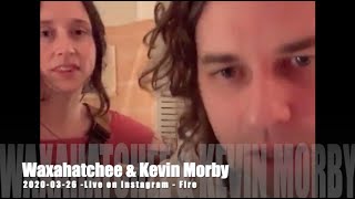 Waxahatchee &amp; Kevin Morby - Fire - 2020-03-26 - Live on Instagram