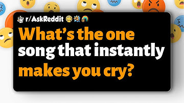 r/AskReddit | Welk nummer bezorgt je meteen tranen?