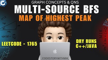 Map of Highest Peak | Multi-Source BFS | Leetcode 1765 | Graph Concepts & Qns- 48 | codestorywithMIK