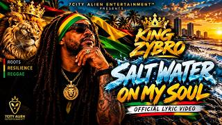 KING ZYBRO - SALT WATER ON MY SOUL (Official Lyric Video) | Roots Reggae 2026