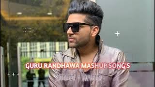 Guru Randhawa Mashup Songs (Slowed Reverb) || Bollywood Lofi Mix || SOUMEN LOFI WORLD